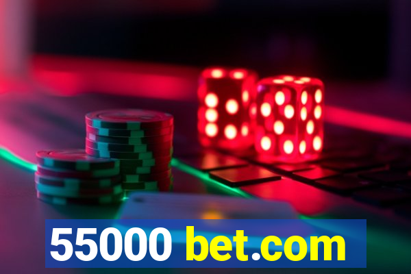 55000 bet.com